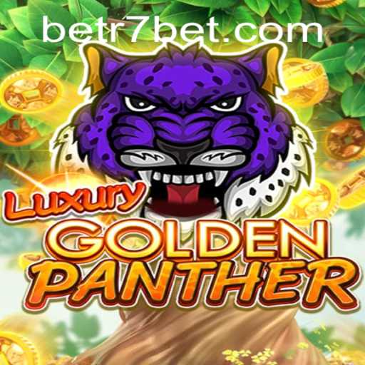 Unleashing the Excitement of LUXURYGOLDENPANTHER on r7bet